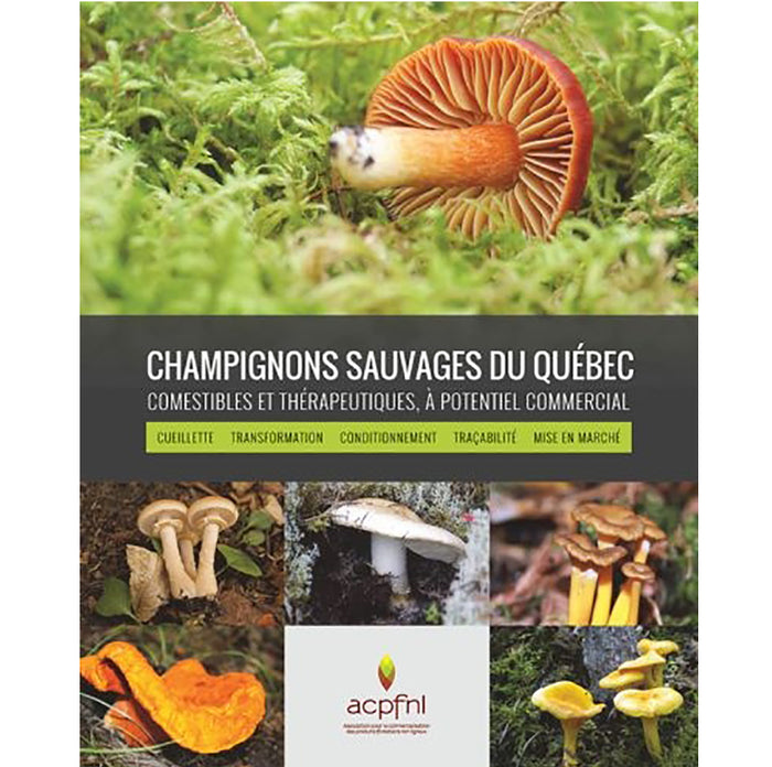 Champignons sauvages du Québec: comestibles et thérapeutiques, à potentiel commercial