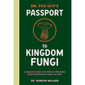 Dr. Fun Guy's Passport to Kingdom Fungi