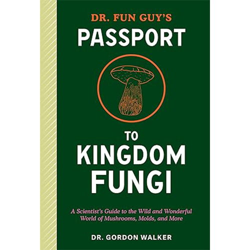 Dr. Fun Guy's Passport to Kingdom Fungi