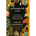 Entangled Life - How Fungi Make Our Worlds, Change Our Minds & Shape Our Futures