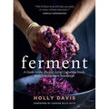 Ferment: A Guide to the Ancient Art of Culturing Foods, from Kombucha to Sourdough