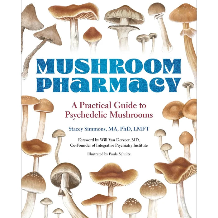 Mushroom Pharmacy: A Practical Guide to Psychedelic Mushrooms