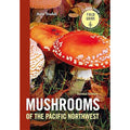 Mushrooms of the Pacific Northwest, Revised Edition