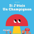 Si J'étais Un Champignon