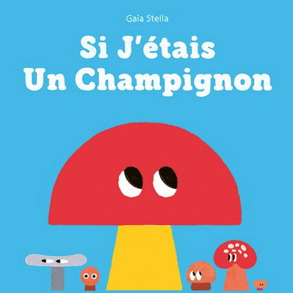 Si J'étais Un Champignon
