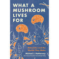 What a Mushroom Lives For - Matsutake and the Worlds They Make